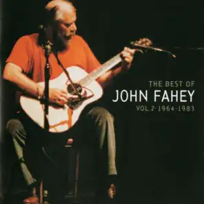 The Best Of John Fahey:  Vol. 2 1964-1983