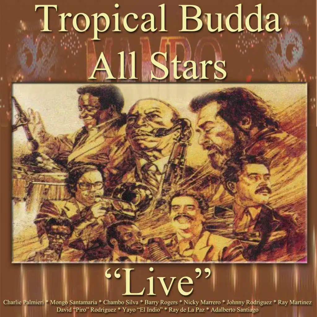 Tropical Budda All Stars Live (feat. Adalberto Santiago, Yayo "El Indio", David "Piro" Rodriguez, Ray Martinez, Charlie Palmieri, Johnny Rodriguez, Nicky Marrero, Barry Rogers, Chambo Silva & Mongo Santamaria)
