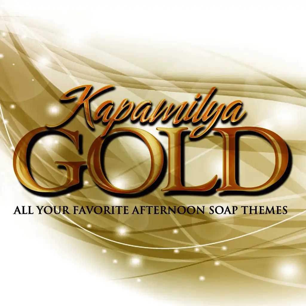 Kapamilya Gold (All Your Favorite Afternoon Soap Themes)