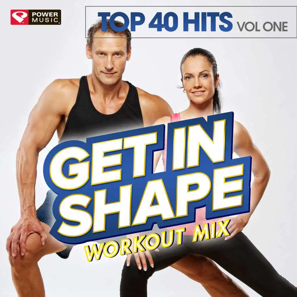 Get In Shape Workout Mix - Top 40 Hits Vol. 1