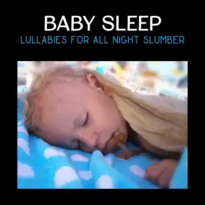 Baby Sleep: Lullabies for All Night Slumber: Newborn Calming Music, No More Crying, Gentle Sound Loops, Slow Sleeping Music