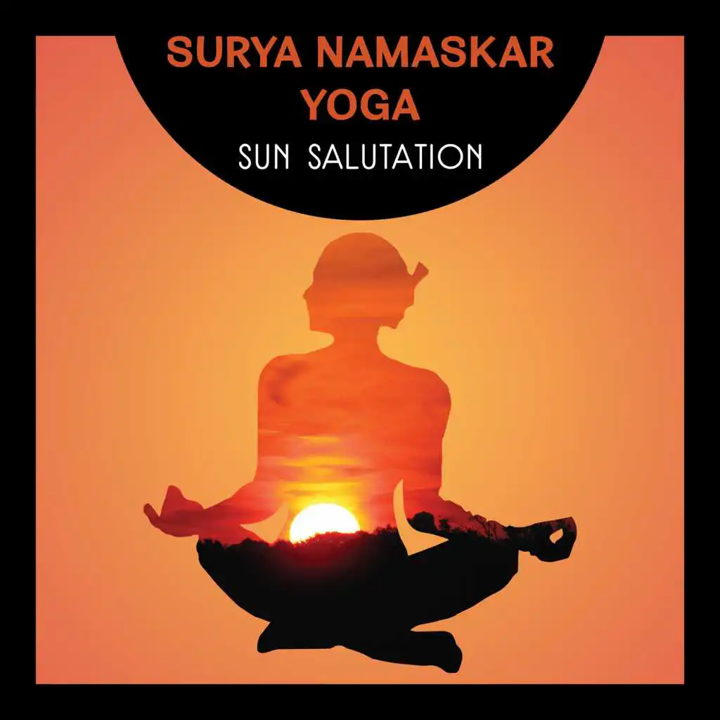 Surya Namaskar Yoga – Sun Salutation, Daily Hatha Yoga Positions for Flexibility, Inner Harmony, Self Realization, Restorative Exercises