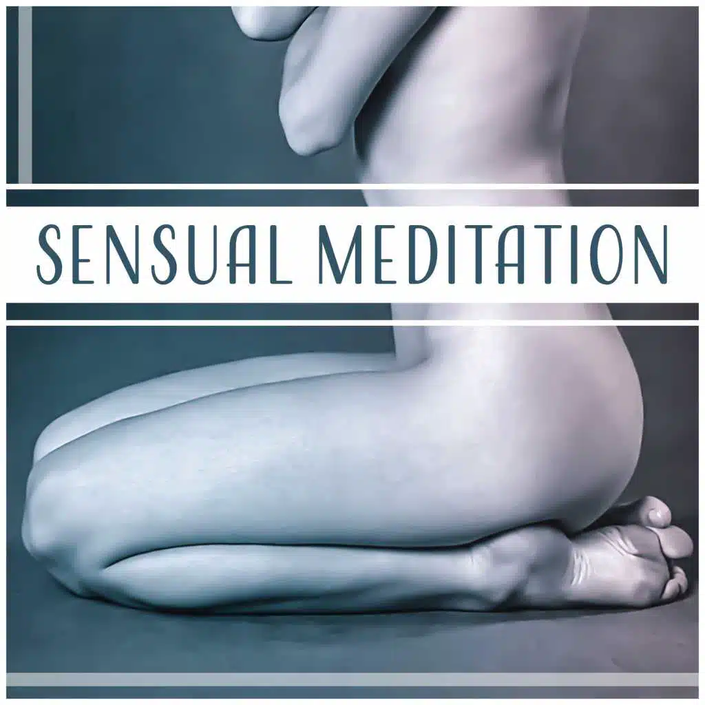 Sensual Meditation – Emotional Music, Deep Feeling, Connection, Tantra Meditation, Relaxing Track for Yoga
