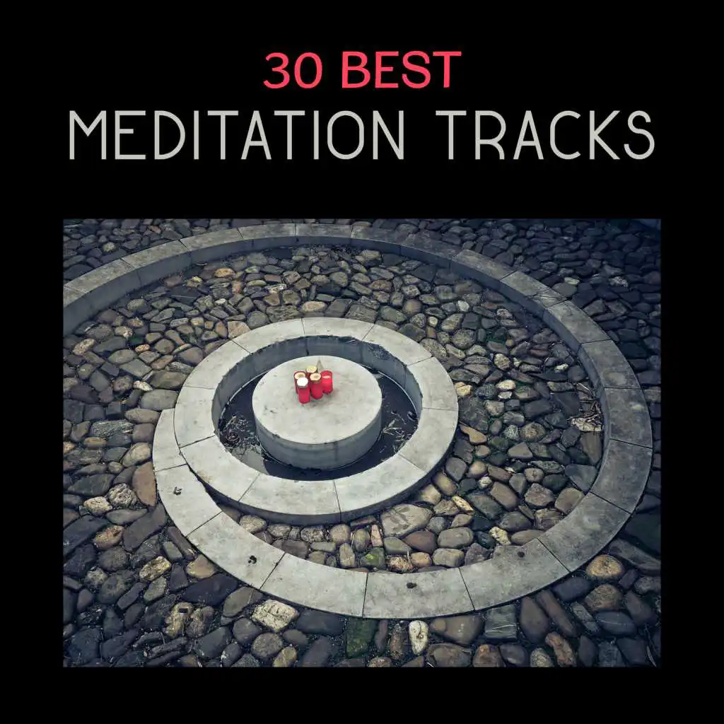 30 Best Meditation Tracks - The Best Zen Music, Meditation Nature Sounds, Spiritual Healing