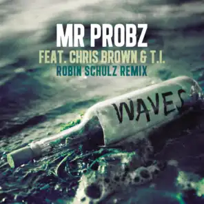 Waves (feat. Chris Brown & T.I. (Robin Schulz Remix))