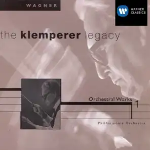 The Klemperer Legacy: Wagner Orchestral Music I