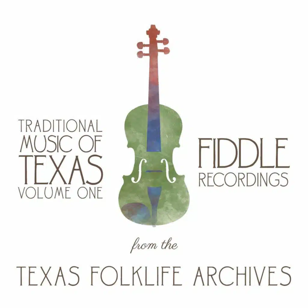 Traditional Music of Texas, Vol. 1: Fiddle Recordings from the Texas Folklife Archives