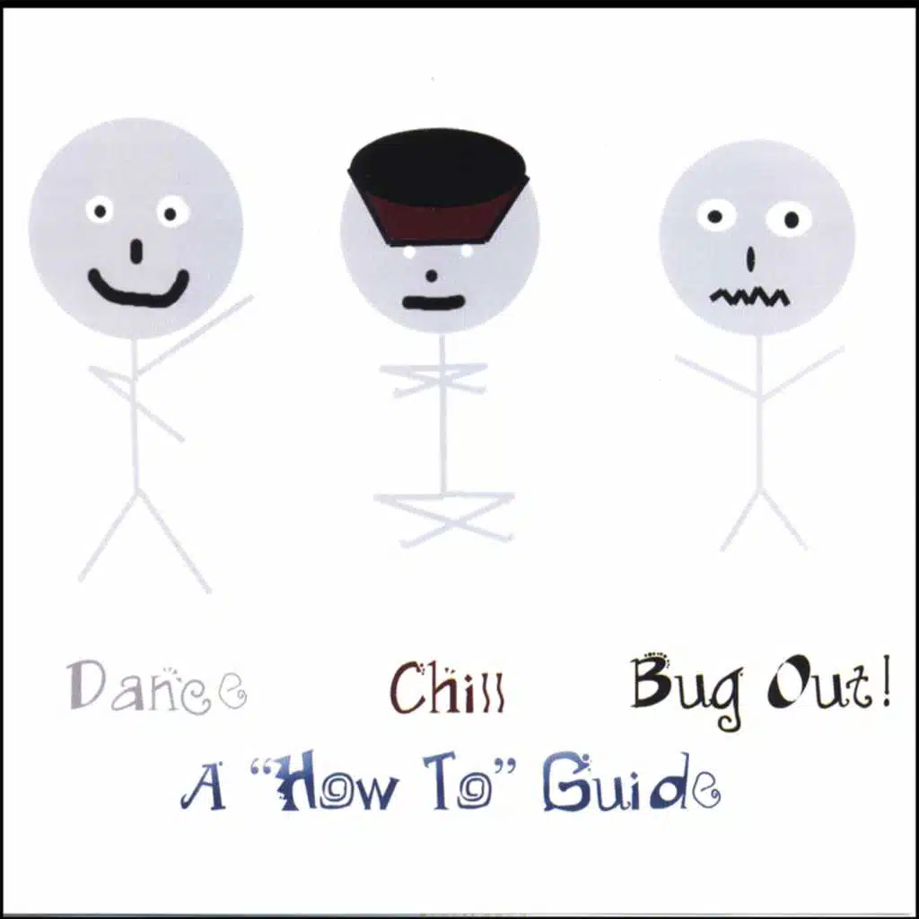 Dance, Chill, Bug Out - A "How To" Guide