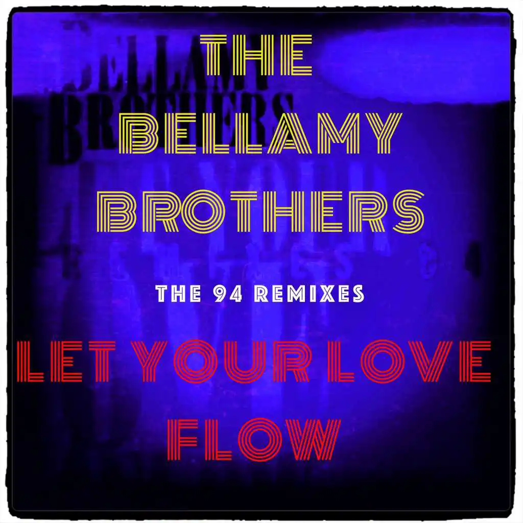 Let Your Love Flow (The 94 Remixes)