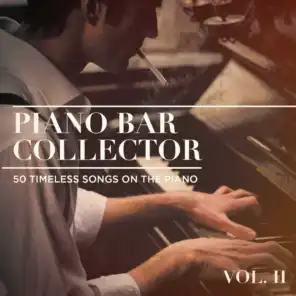 Piano Bar Collector : 50 Timeless Songs on the Piano, Vol. 2