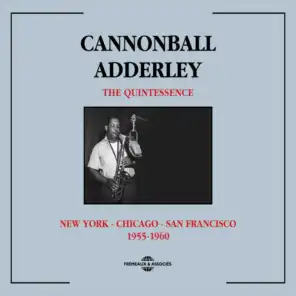 Cannonball Adderley The Quintessence 1955-1960: New York Chicago San Francisco