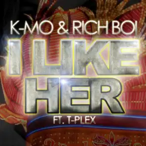 I Like Her (feat. K-Mo & Rich Boi)