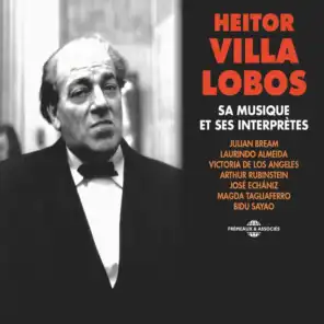 Heitor Villa-Lobos: Sa Musique Et Ses Interprètes
