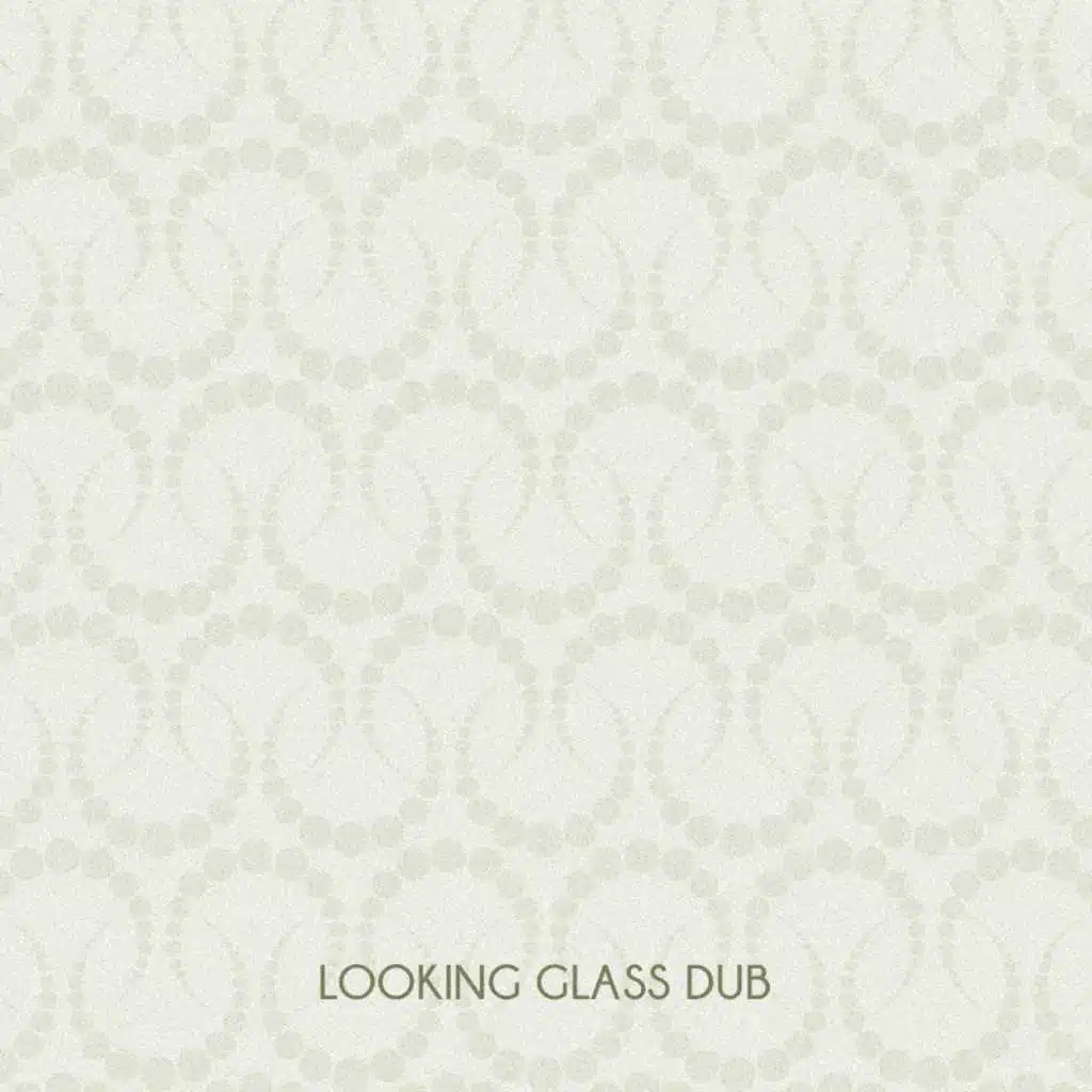 Looking Glass Dub (Dub)