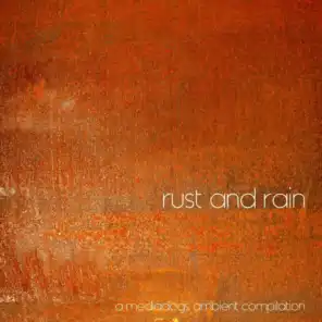 Rust and Rain: A Mediadogs Ambient Compilation