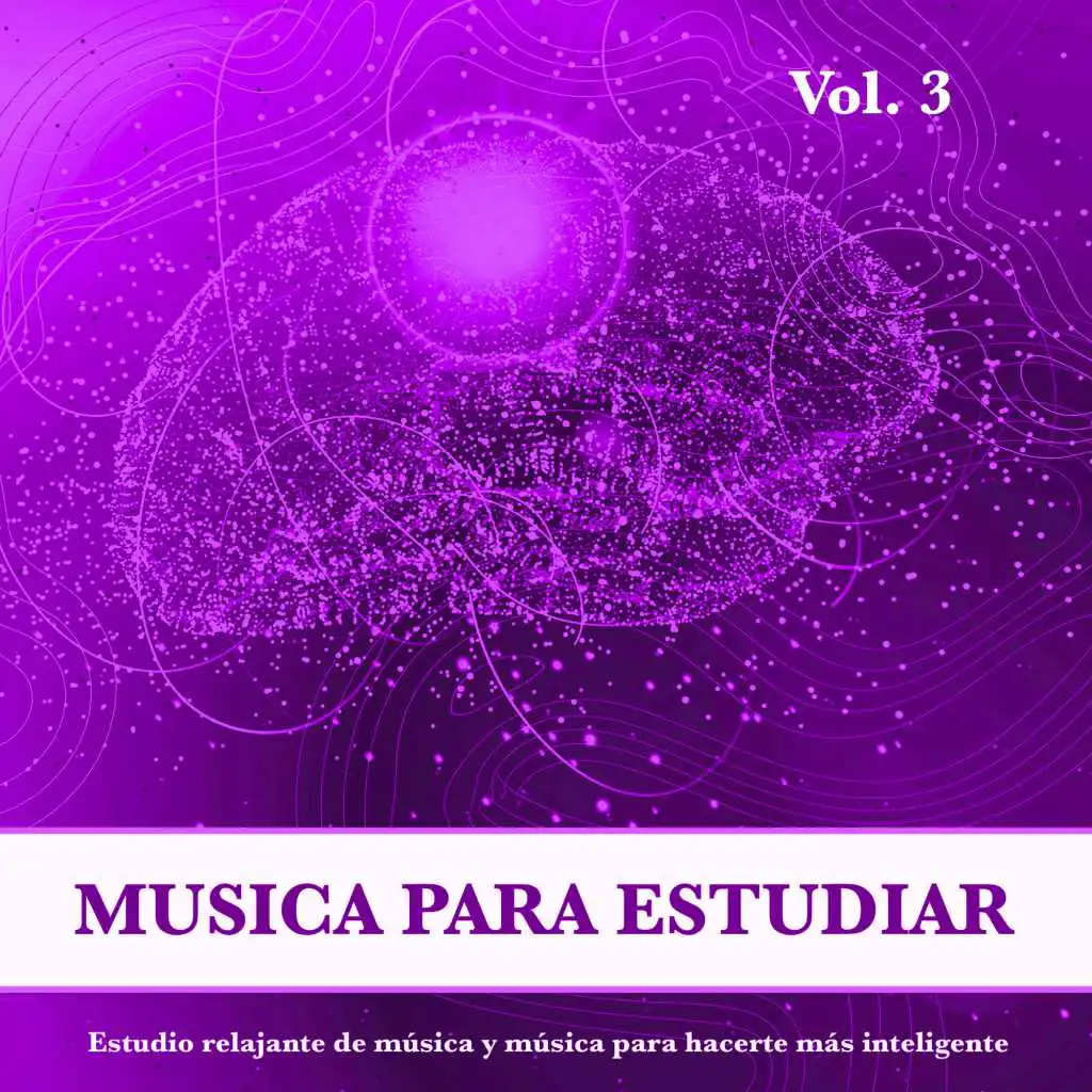 Musica Para Estudiar: Estudio relajante de música y música para hacerte más inteligente, Vol. 3