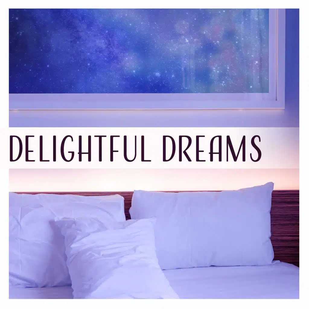 Delightful Dreams – Music for Trouble Sleeping, Well Being & Serenity, Nap with Nature, Blissful Night