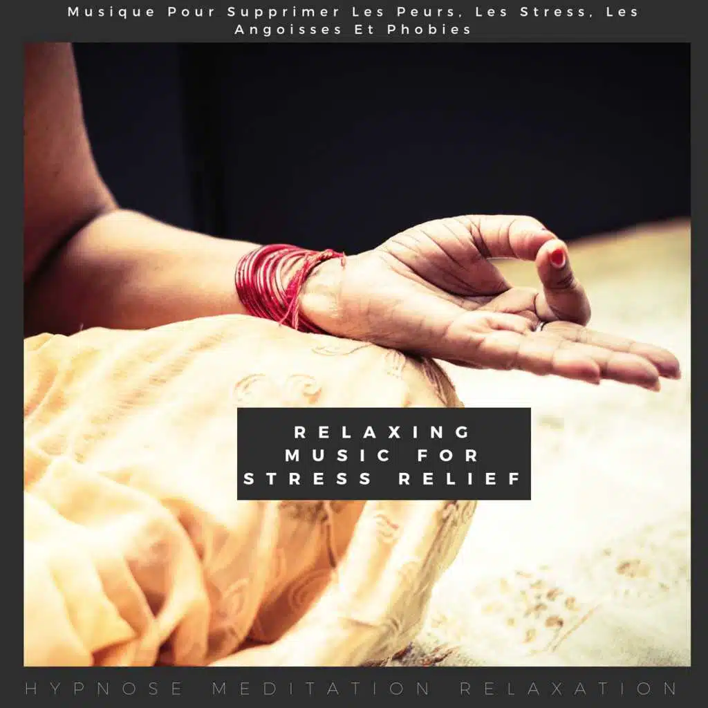 Relaxing Music for Stress Relief (Musique Pour Supprimer Les Peurs, Les Stress, Les Angoisses Et Phobies)