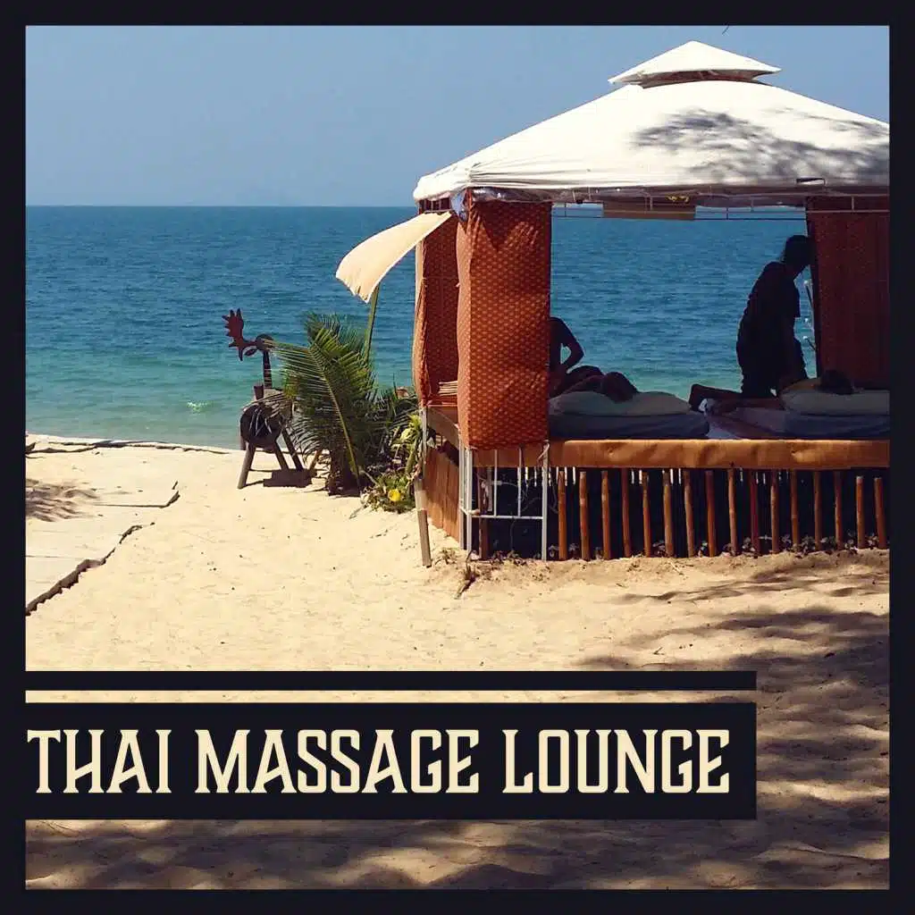 Thai Massage Lounge – Asian Zen Spa Relaxation, Wellness, Ayurveda Treatment, Stress Relief, Oriental Spa Massage Music