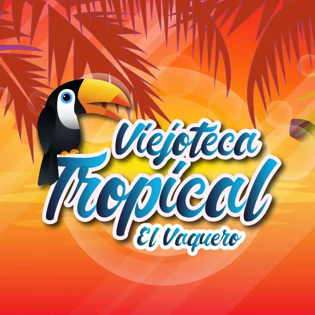 Viejoteca Tropical / El Vaquero