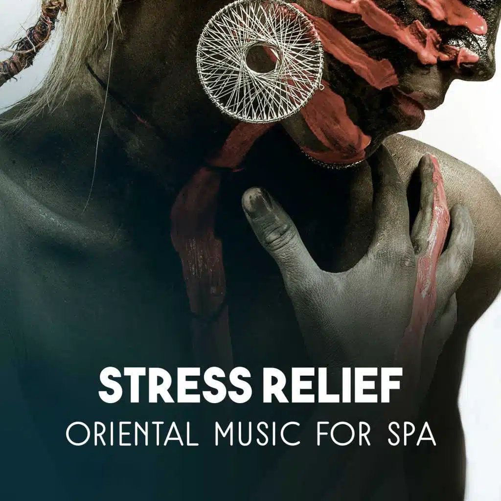 Stress Relief: Oriental Music for Spa - Blissful Sounds of Nature for Healing Therapy, Relaxing Music in Home Spa
