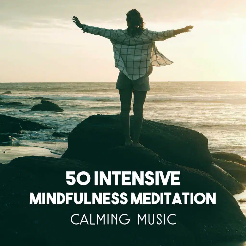50 Intensive Mindfulness Meditation: Calming Music