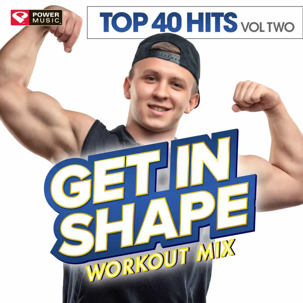 Get In Shape Workout Mix - Top 40 Hits, Vol. 2