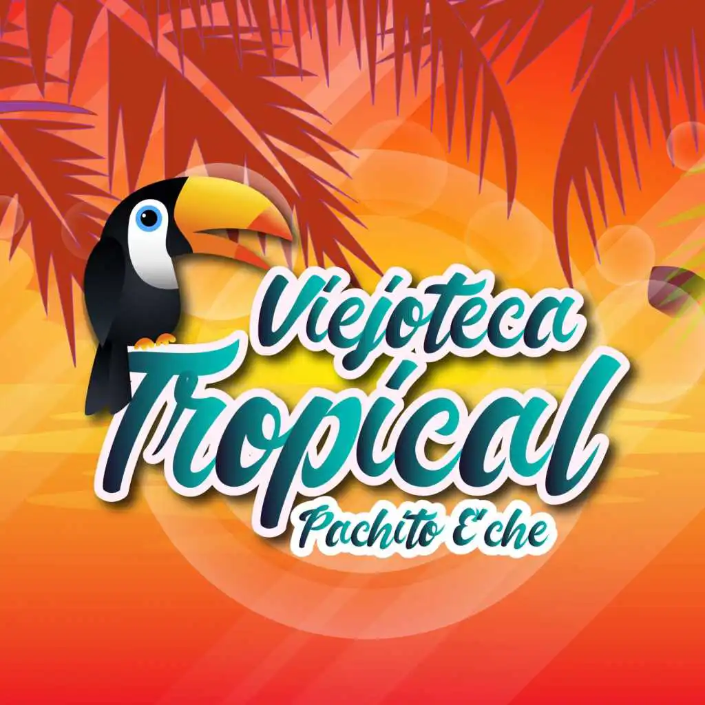 Viejoteca Tropical / Pachito E'che