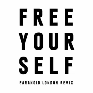 Free Yourself (Paranoid London Remix)