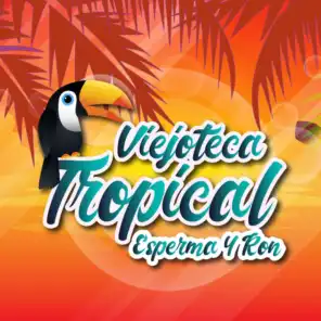 Viejoteca Tropical / Esperma Y Ron