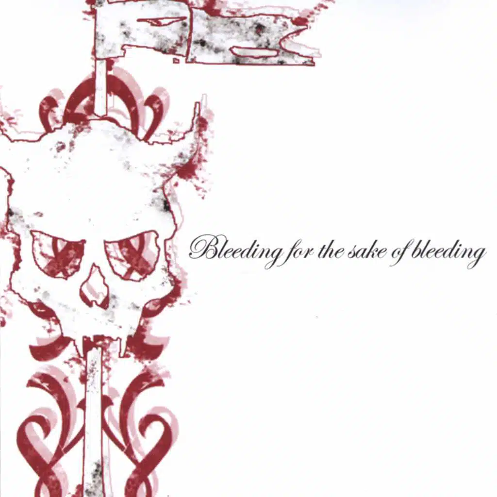 Bleeding For The Sake Of Bleeding