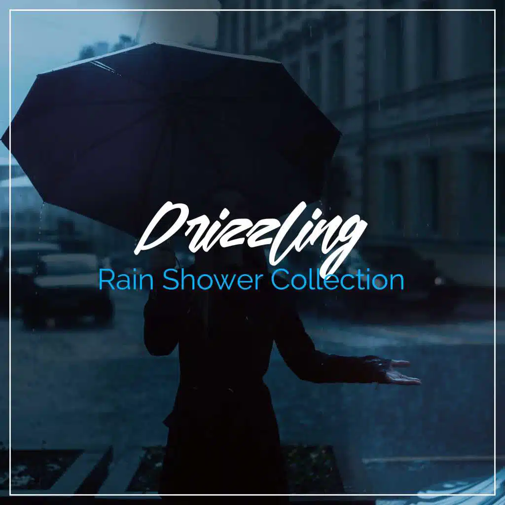 #20 Drizzling Rain Shower Collection for Relaxing with Nature