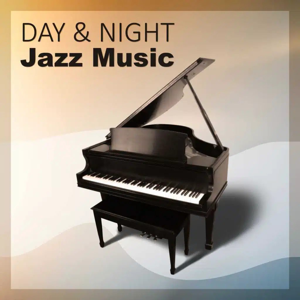Day & Night Jazz Music – Relax All Day, Calm Night, Soothing Piano Sounds, Background Music to Relax