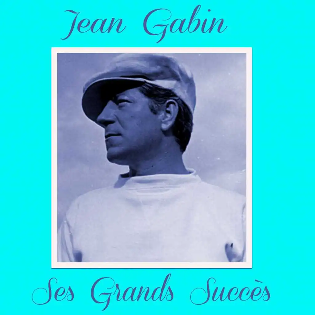 Jean Gabin - Ses Grands Succès
