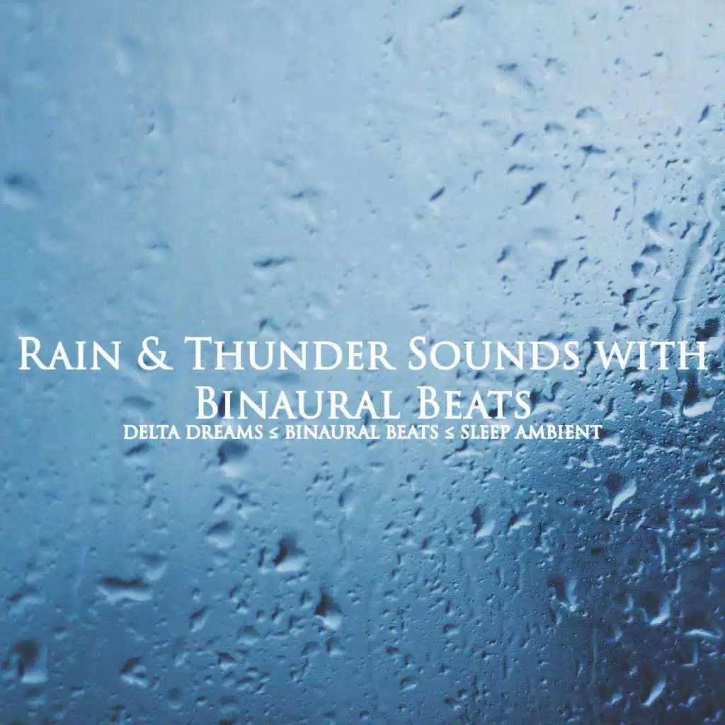 Rain & Thunder Sounds (With Binaural Beats) [feat. Binaural Beats Life & Binaural Beats Home]