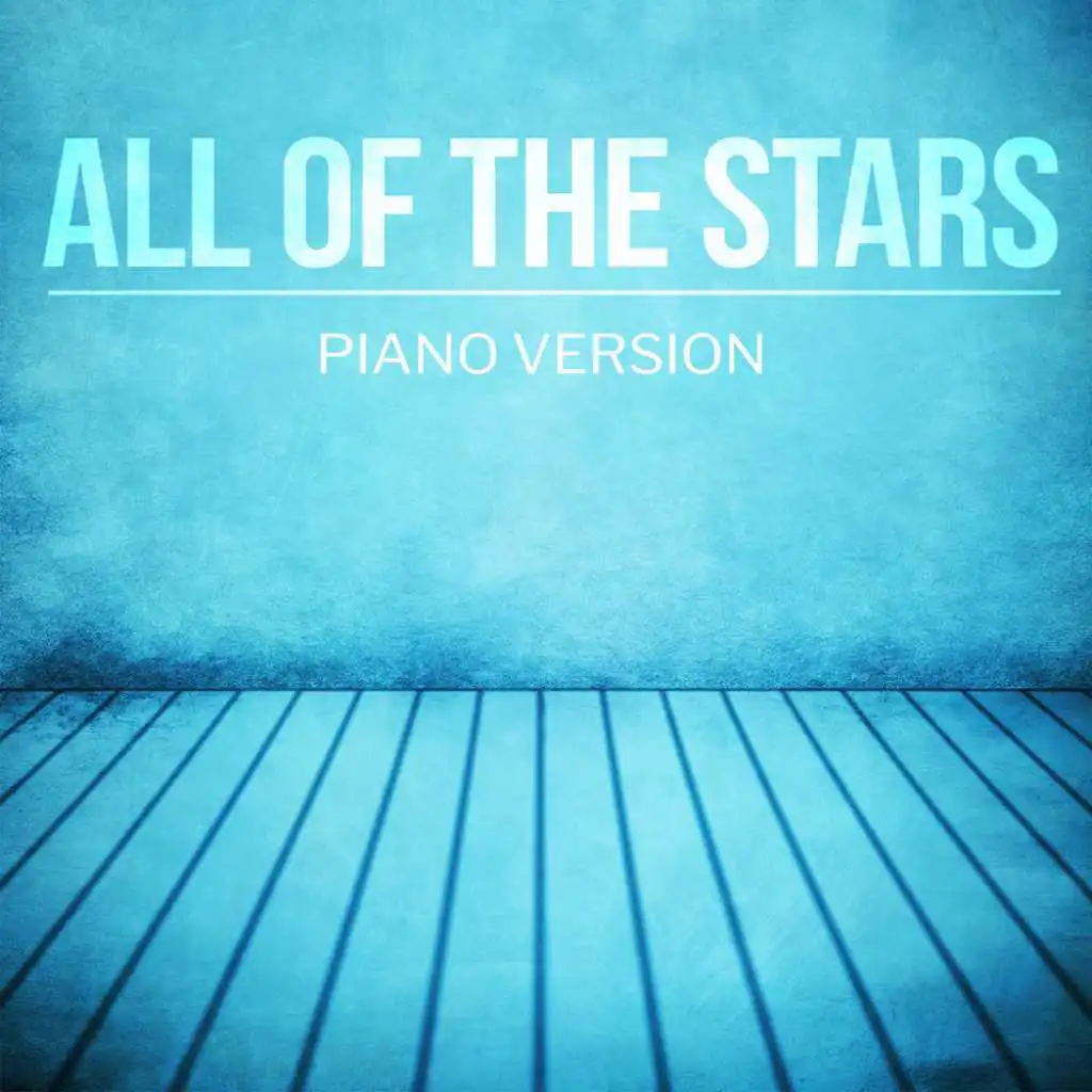 All Of The Stars (Piano Version)