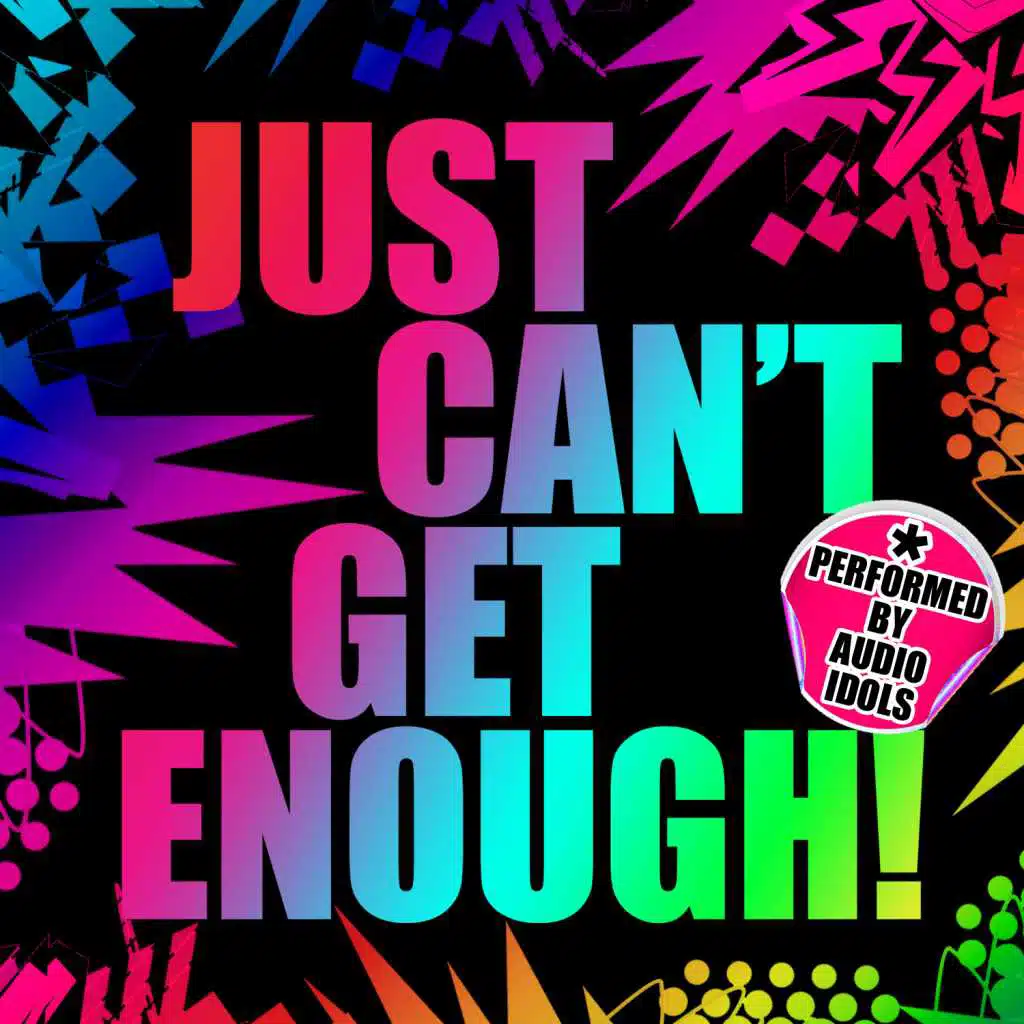 Just Can't Get Enough!