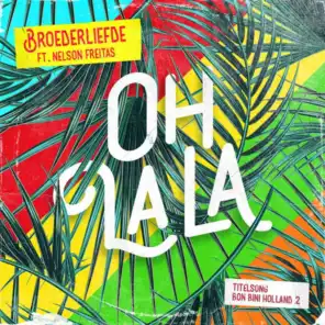 Oh La La (Titelsong Van De Film ‘Bon Bini Holland 2’) [feat. Nelson Freitas]