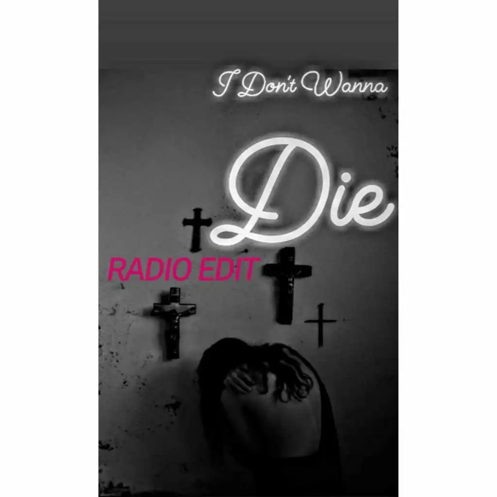 I Don't Wanna Die (Radio Edit)