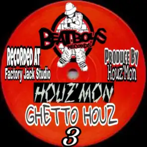 Houz'mon Ghetto Houz 3