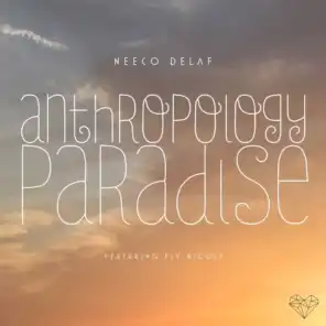 Anthropology / Paradise (feat. Fly Nicole)