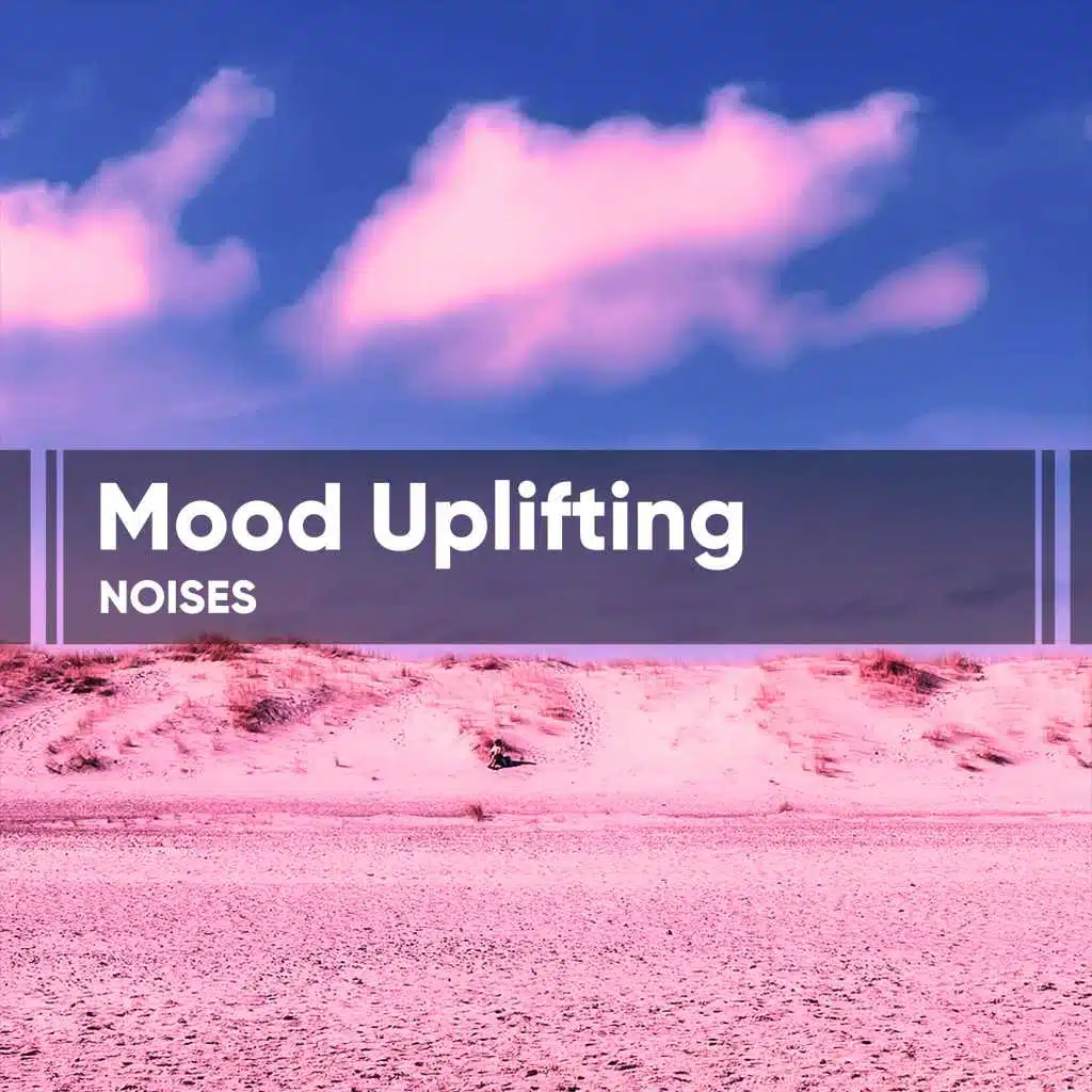 Mood Uplifting Noises