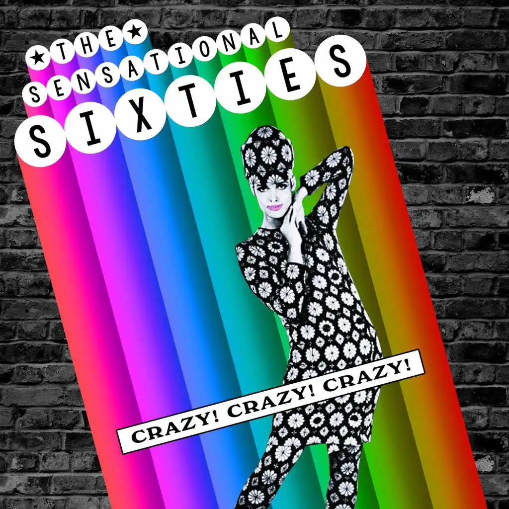 The Sensational Sixties - Crazy! Crazy! Crazy!