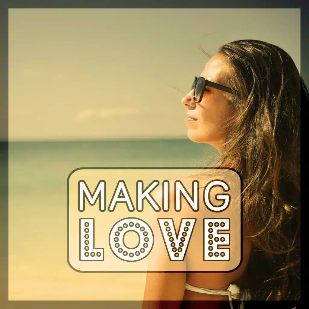 Making Love – Erotic Lounge, Sensual Steps, Tantric Massage, Chill Out Background Music for Making Love, Kamasutra