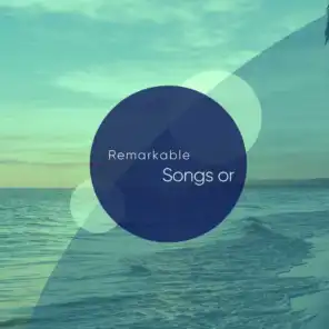 Remarkable Songs or Relaxing