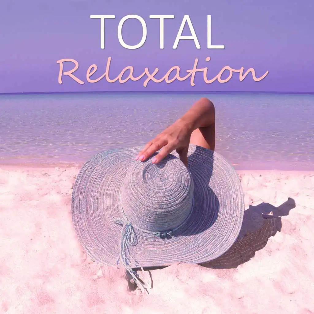 Total Relaxation – Calm Down & Listen Music, Take it Easy, Best Relaxing Sounds