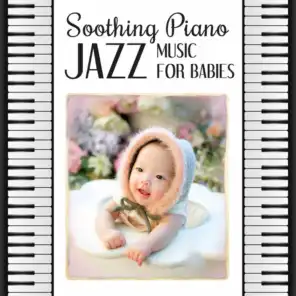 Soothing Piano Jazz Music for Babies – Quiet and Calm Night, Let Your Baby Sleep All Night, Sleep Through the Night, Calm Down and Sleep, Jazz Music for Your Child