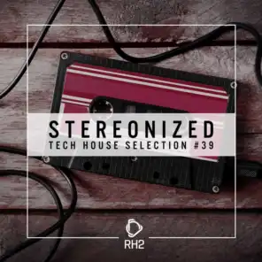 Stereonized - Tech House Selection, Vol. 39