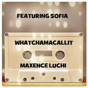 Whatchamacallit (feat. Sofia)