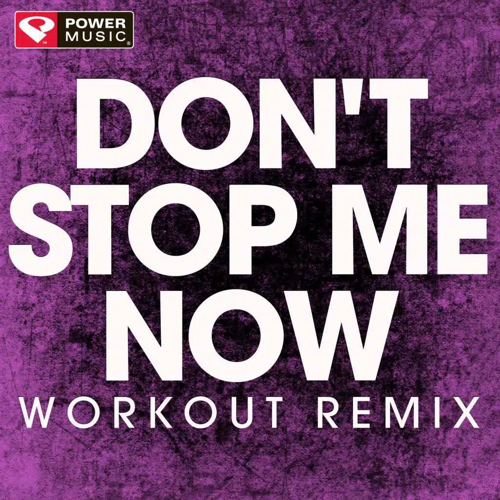 Don't Stop Me Now (Workout Remix)